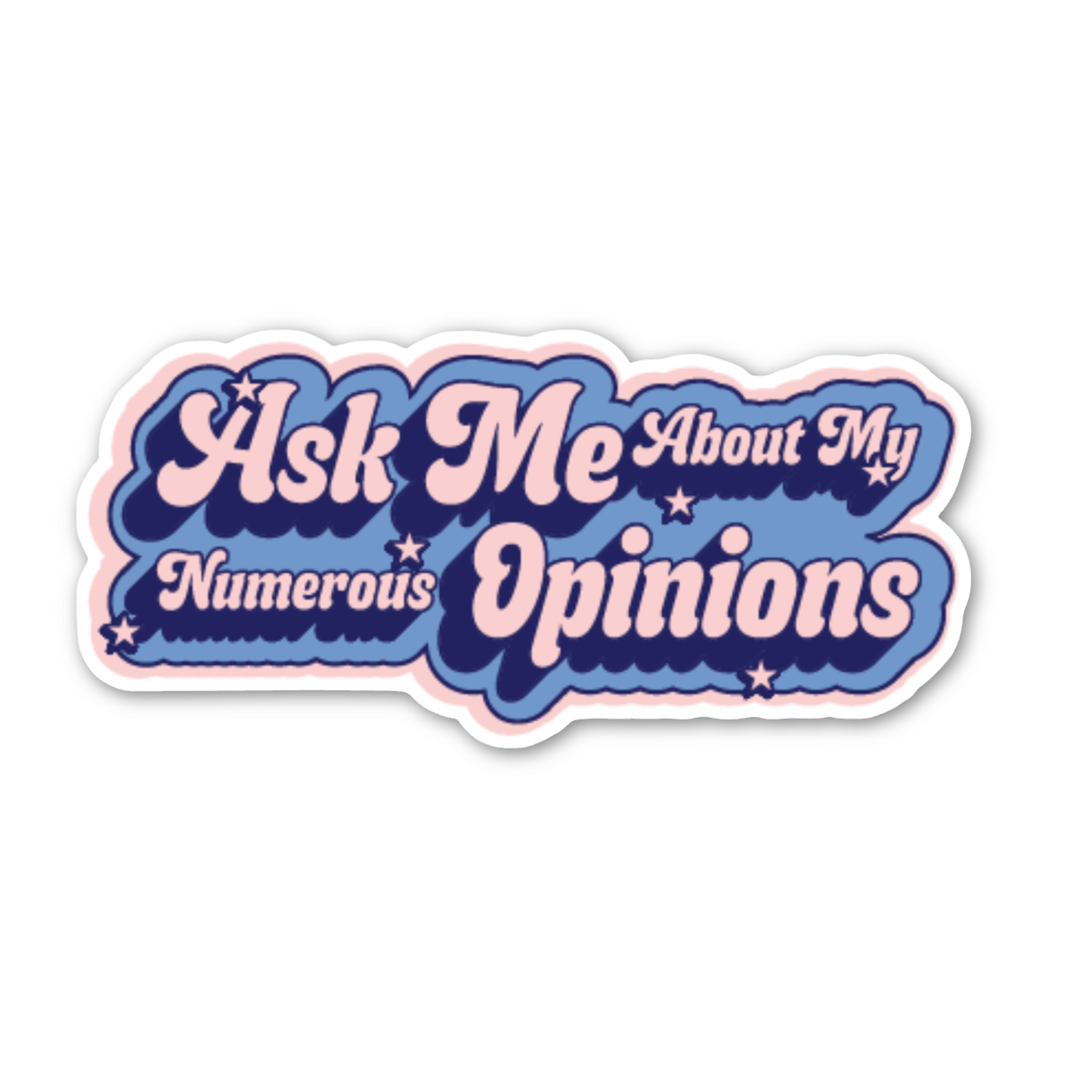 Vinyl Sticker - Ask Me About My Numerous Opinions