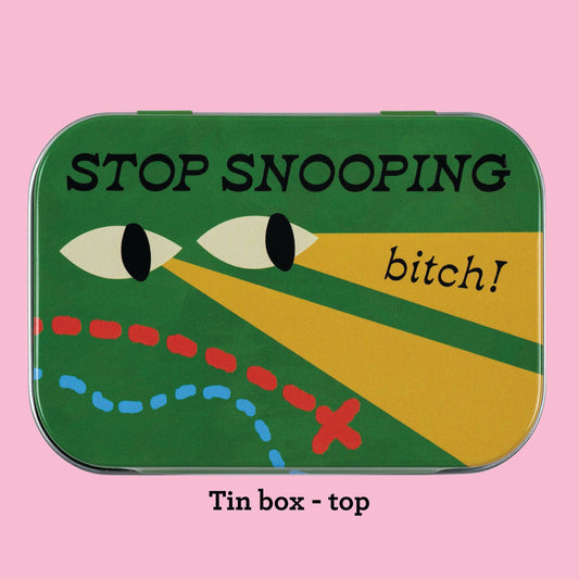 Stop Snooping Bitch - Stash Tin Box