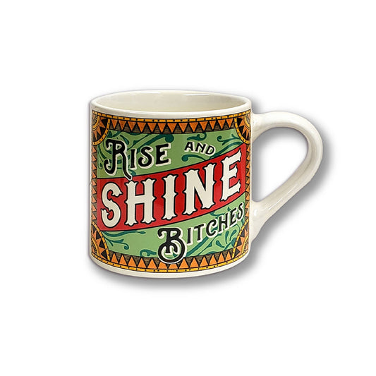 Rise & Shine Bitches – Porcelain Mug