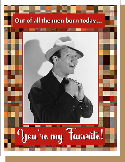 Out of All the Men Born Today - Male Birthday Greeting Card