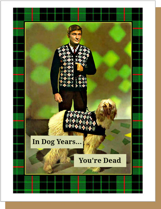 In Dog Years... You're Dead - Male Birthday Greeting Card