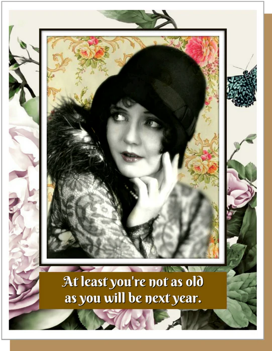 Not As Old As You'll Be Next Year - Birthday Greeting Card