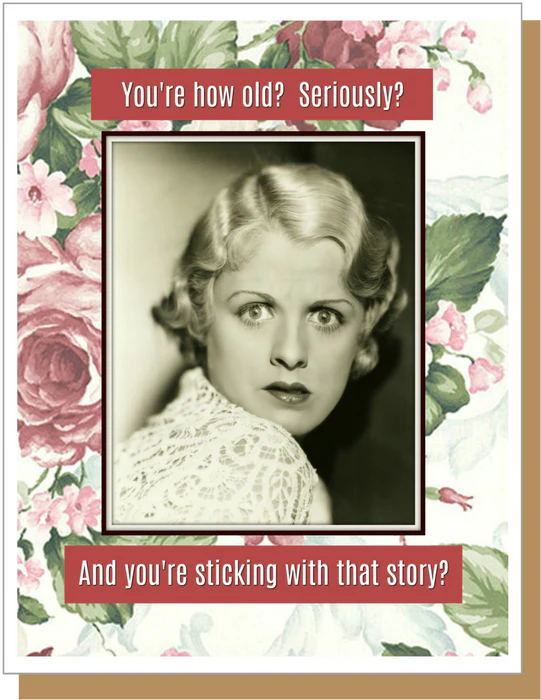 You're How Old? - Birthday Greeting Card