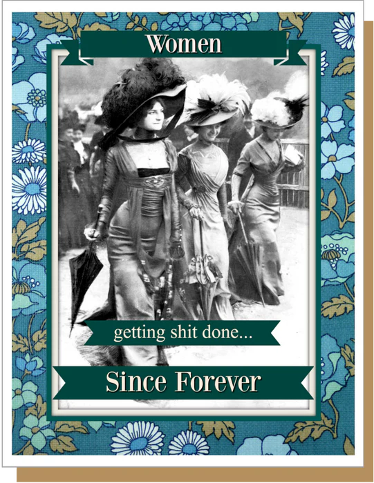 Women - Getting Shit Done... Since Forever - Friendship Greeting Card