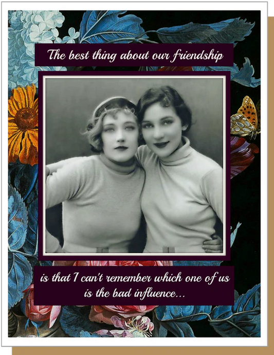 Bad Influence - Friendship Greeting Card